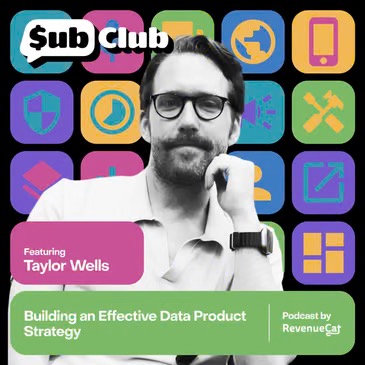 Sub Club Podcast - Building an Effective Data Product Strategy